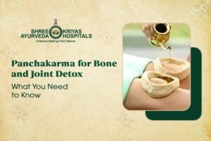 Panchakarma for Bone and Joint Detox: What You Need to Know