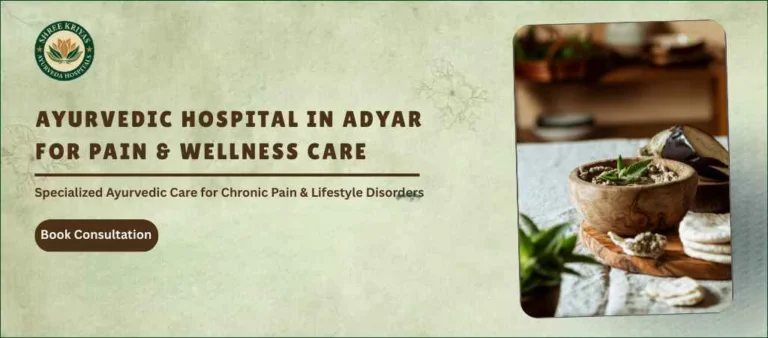 The Best Ayurvedic Hospital in Adyar for Pain & Wellness Care